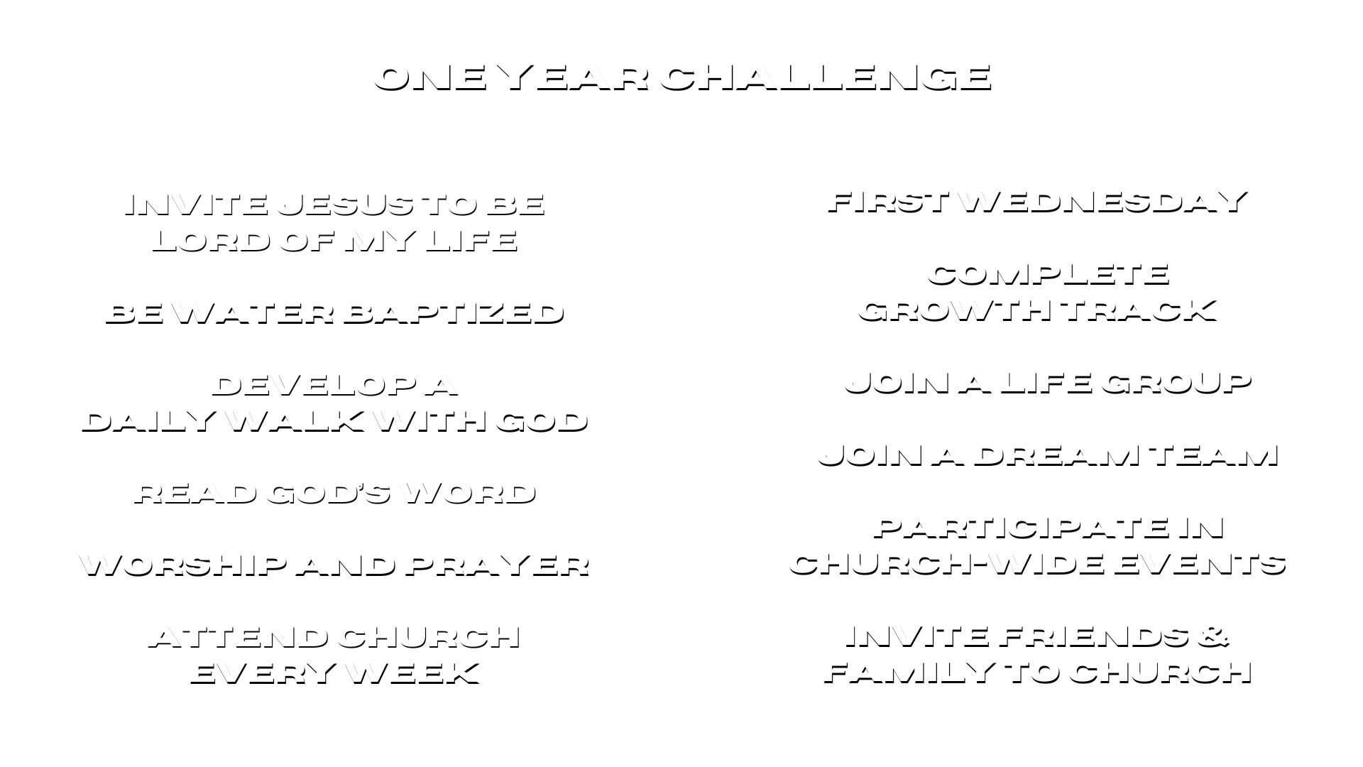 First Wednesday  Complete Growth Track  Join a life Group  Join a Dream Team  Participate in Church-Wide Events  Invite Friends & Family to Church (2)